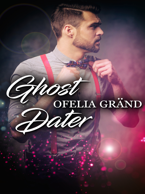 Title details for Ghost Dater by Ofelia Gränd - Available